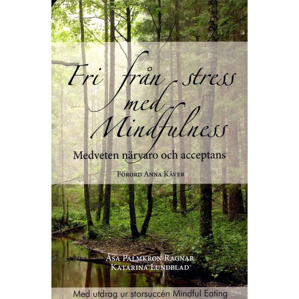 Fri från stress med Mindfulness : medveten närvaro och acceptans (häftad) Åsa Palmkron Ragnar