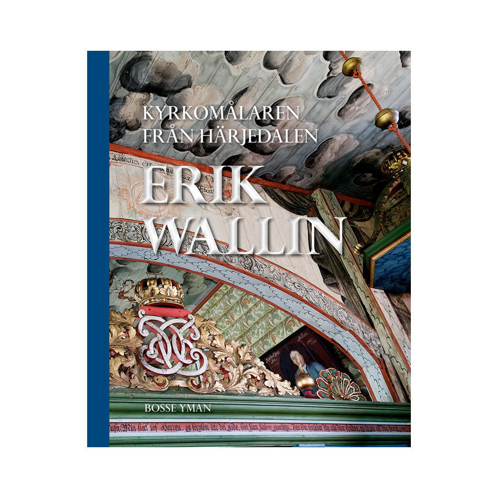 Kyrkomålaren från Härjedalen : Erik Wallin (bok, halvklotband) Bosse Yman