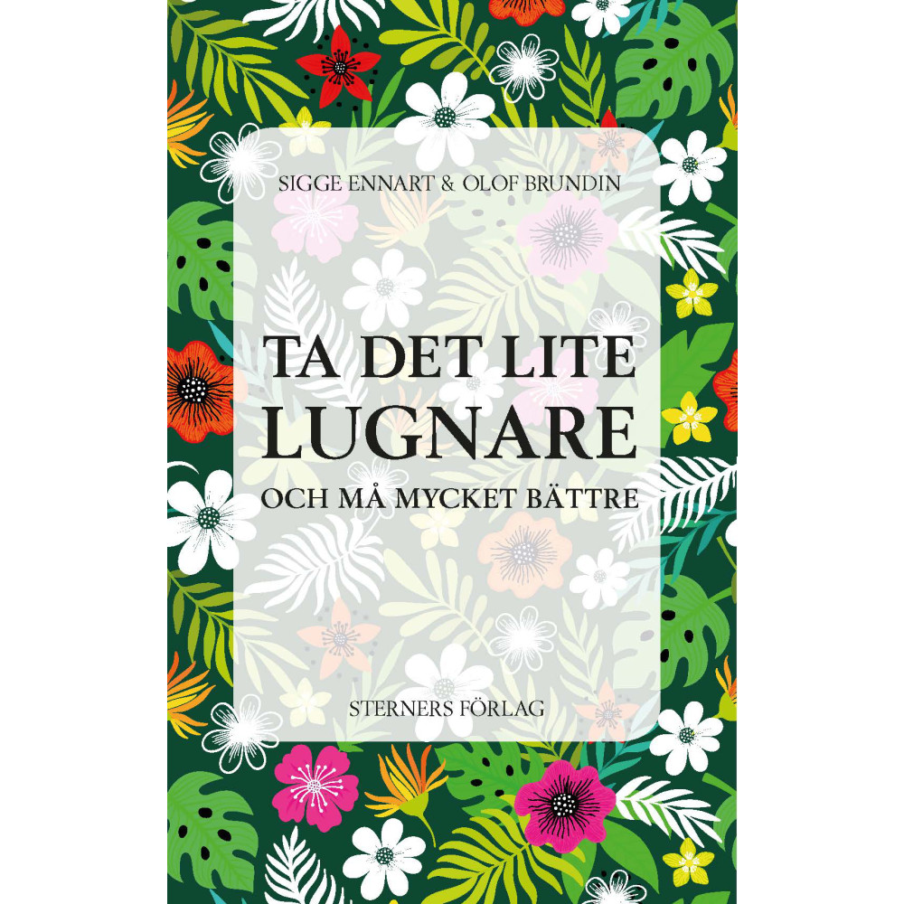 Ta det lite lugnare : och må mycket bättre (häftad)