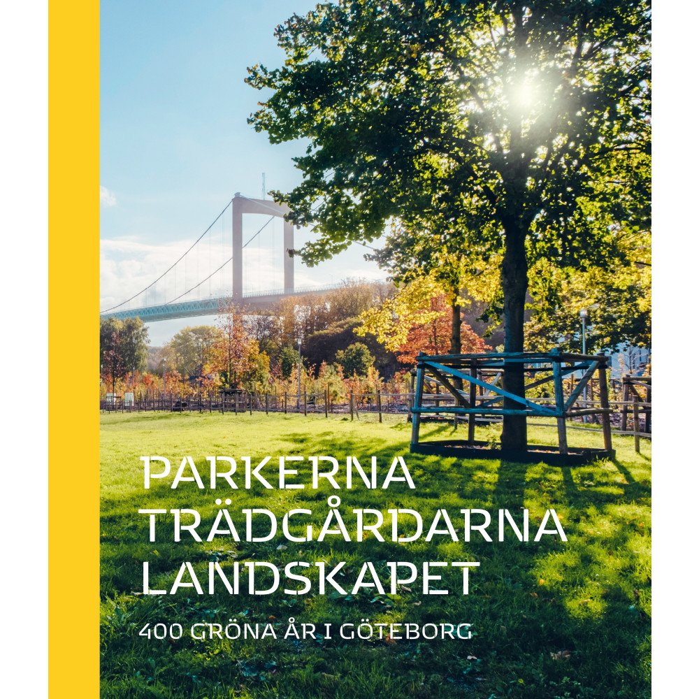 Parkerna trädgårdarna landskapet : 400 gröna år i Göteborg (inbunden) Elisabeth Klingberg