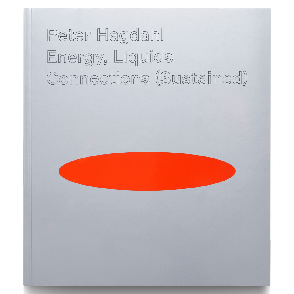 Peter Hagdahl, Energy, Liquids, Connections (Sustained) (bok, danskt band, english) Art and Theory