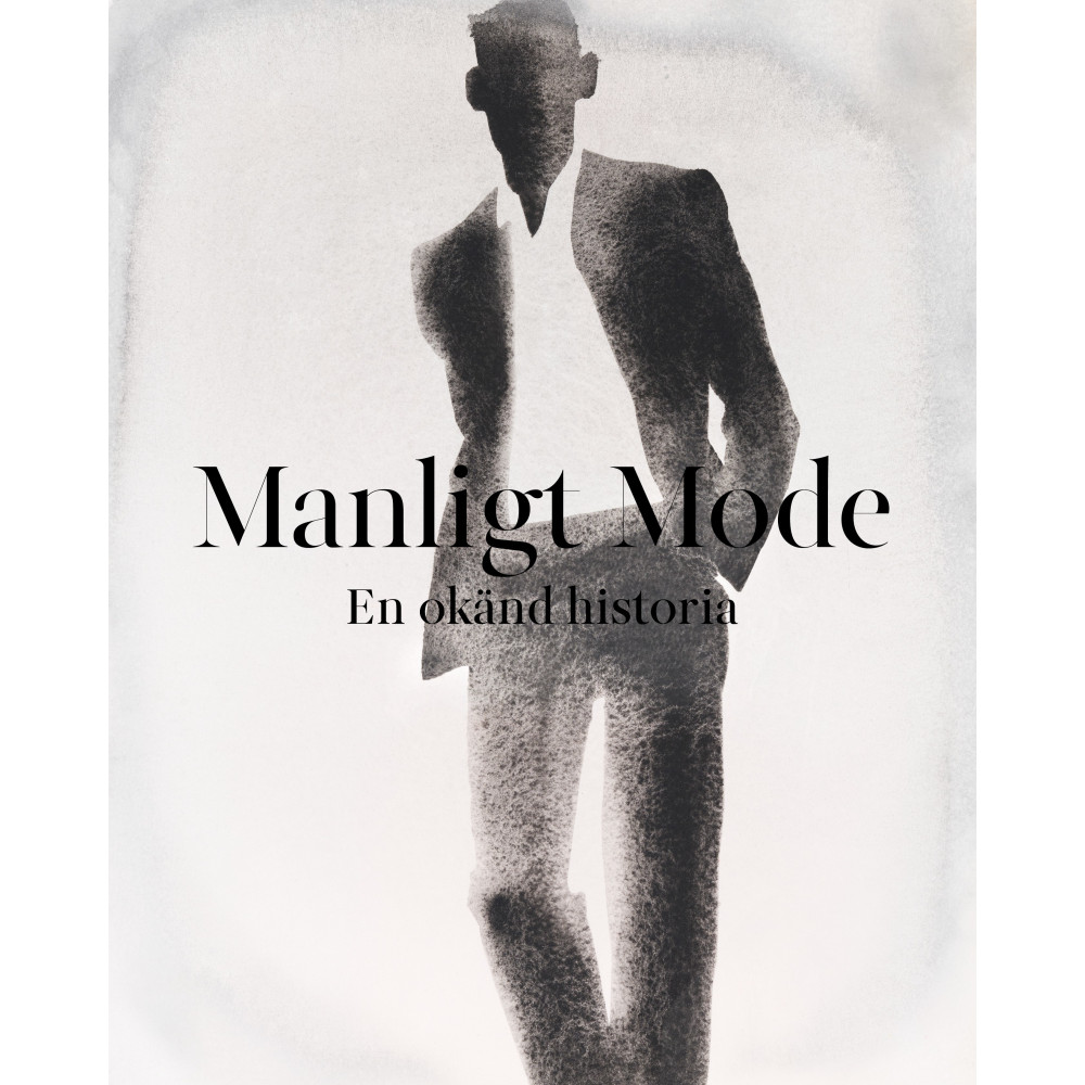 Manligt mode : en okänd historia (inbunden)