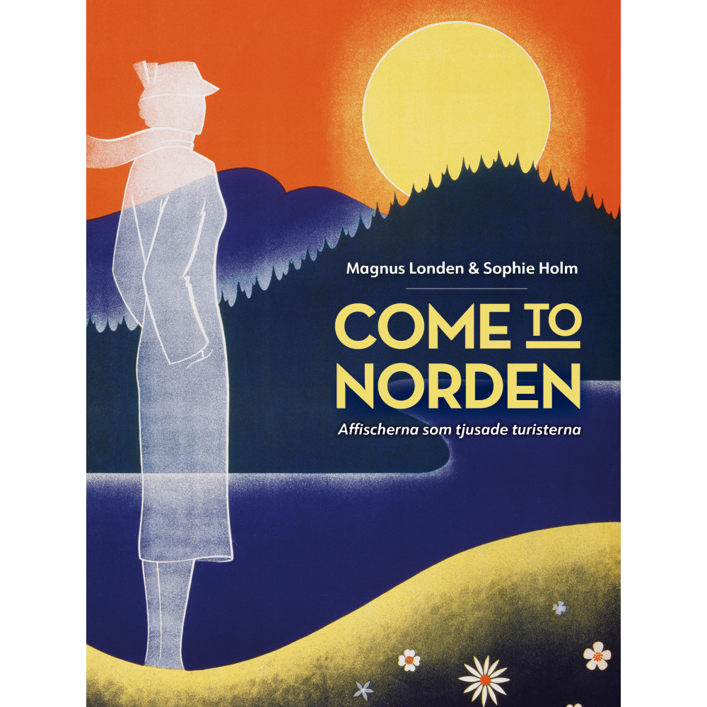 Come to Norden. Affischerna som tjusade turisterna. (bok, danskt band)