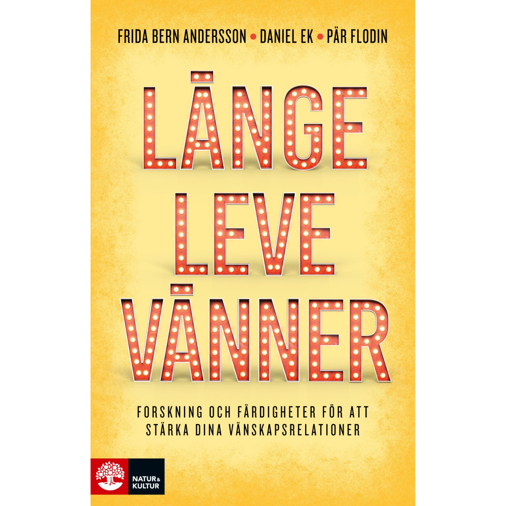 Länge leve vänner : forskning och färdigheter för att stärka dina vänskapsrelationer (bok, flexband)