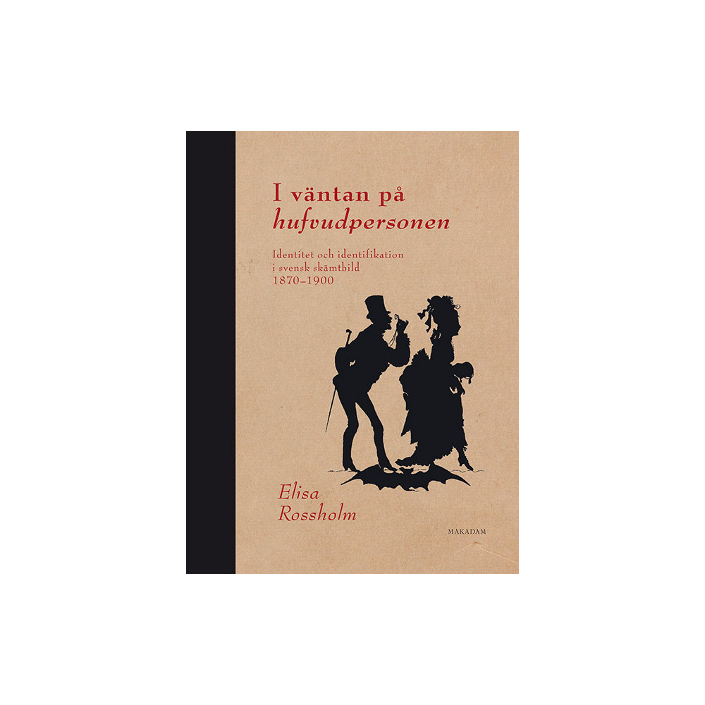 I väntan på hufvudpersonen : identitet och identifikation i svensk skämtbild 1870 - 1900 (bok, danskt band) Elisa Rossholm