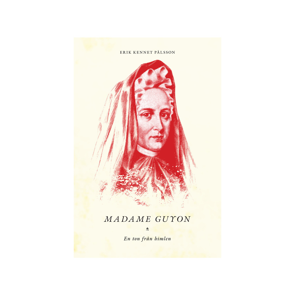 Madame Guyon - En ton från himlen (häftad) Erik Kennet Pålsson