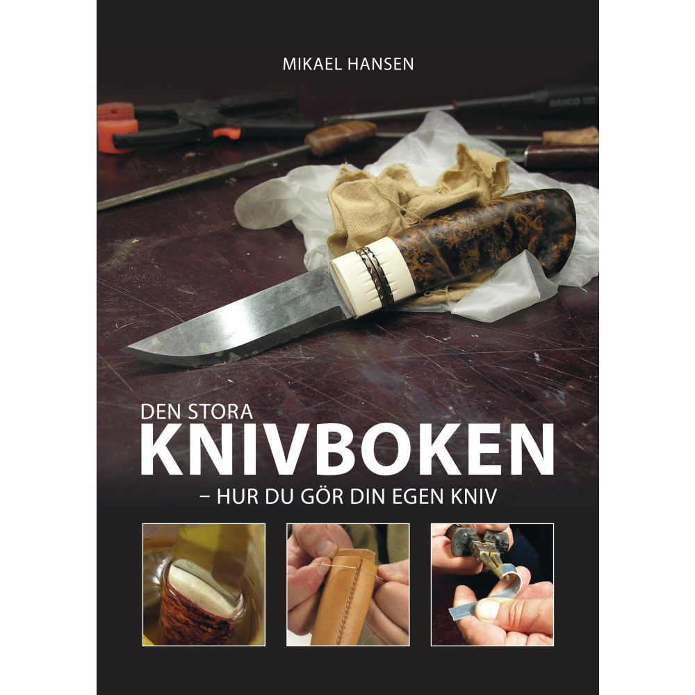 Den stora knivboken : hur du gör din egen kniv (inbunden) Mikael Hansen