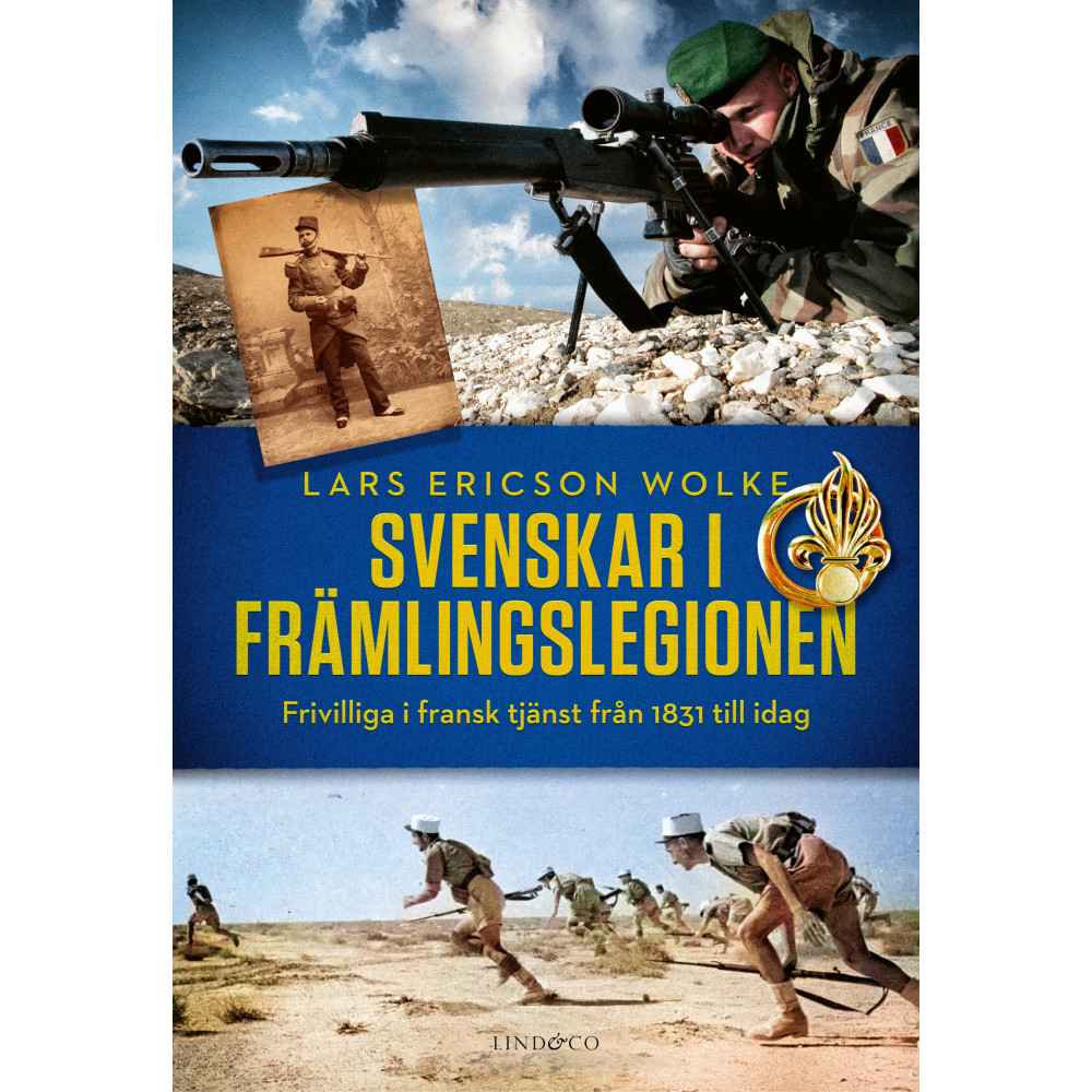 Svenskar i främlingslegionen : frivilliga i fransk tjänst från 1831 till idag (inbunden)