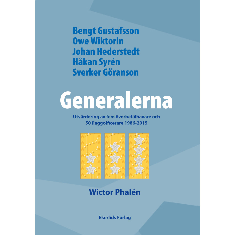 Generalerna : utvärdering av fem överbefälhavare och 50 flaggofficerare 1986-2015 (inbunden)