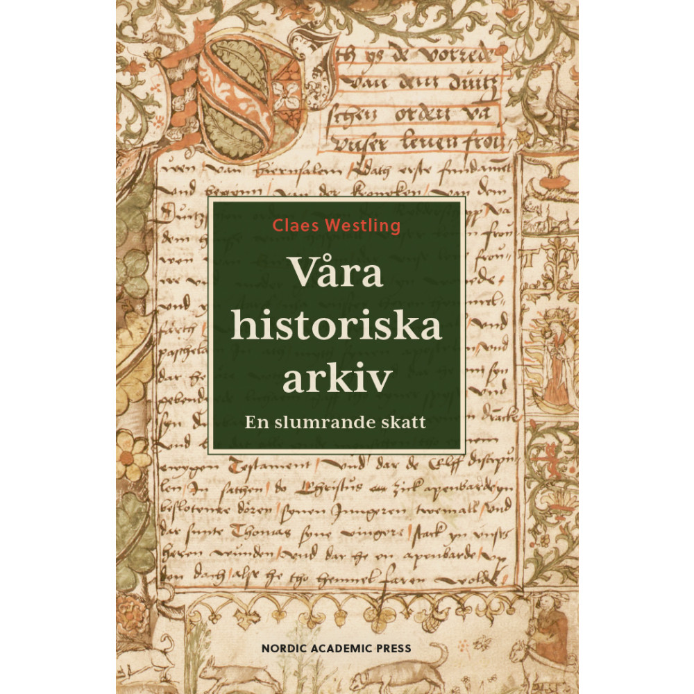 Våra historiska arkiv : En slumrande skatt (inbunden)