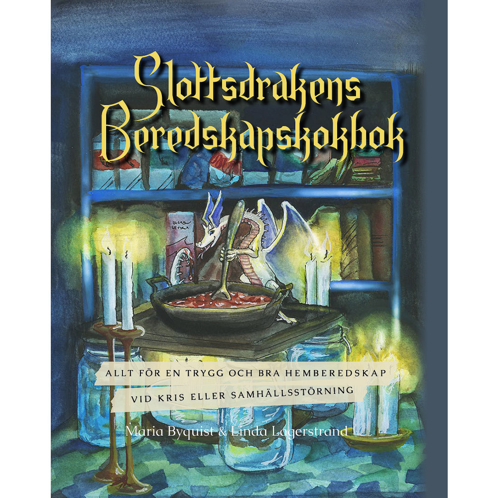 Slottsdrakens beredskapskokbok (inbunden) Maria Byquist