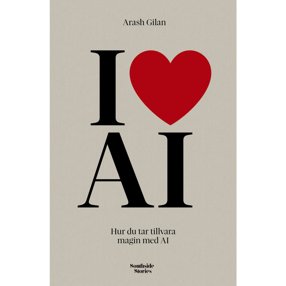 I love AI : Hur du tar tillvara magin med AI (bok, kartonnage)
