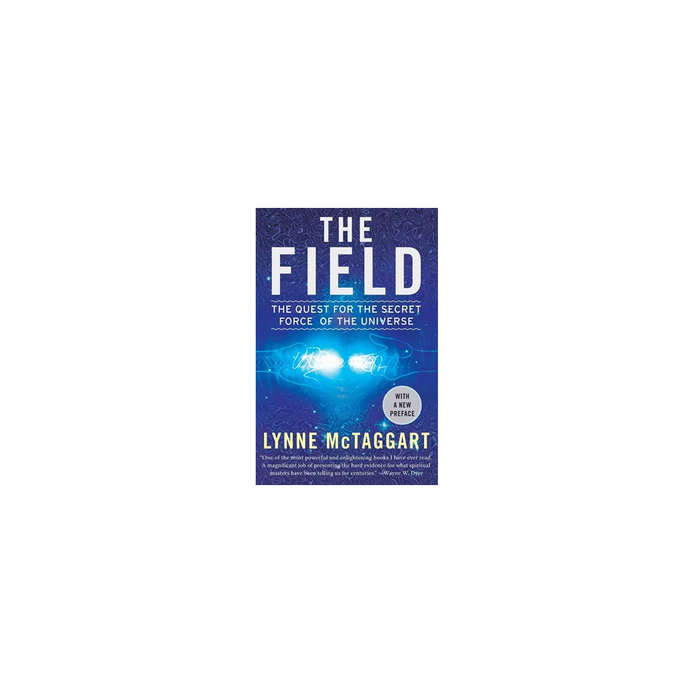Field (The): The Quest For The Secret Force Of The Universe (häftad, english) Lynne Mctaggart