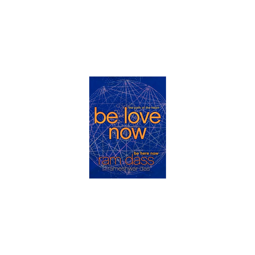 Be Love Now: The Path of the Heart (häftad, english) Ram Dass