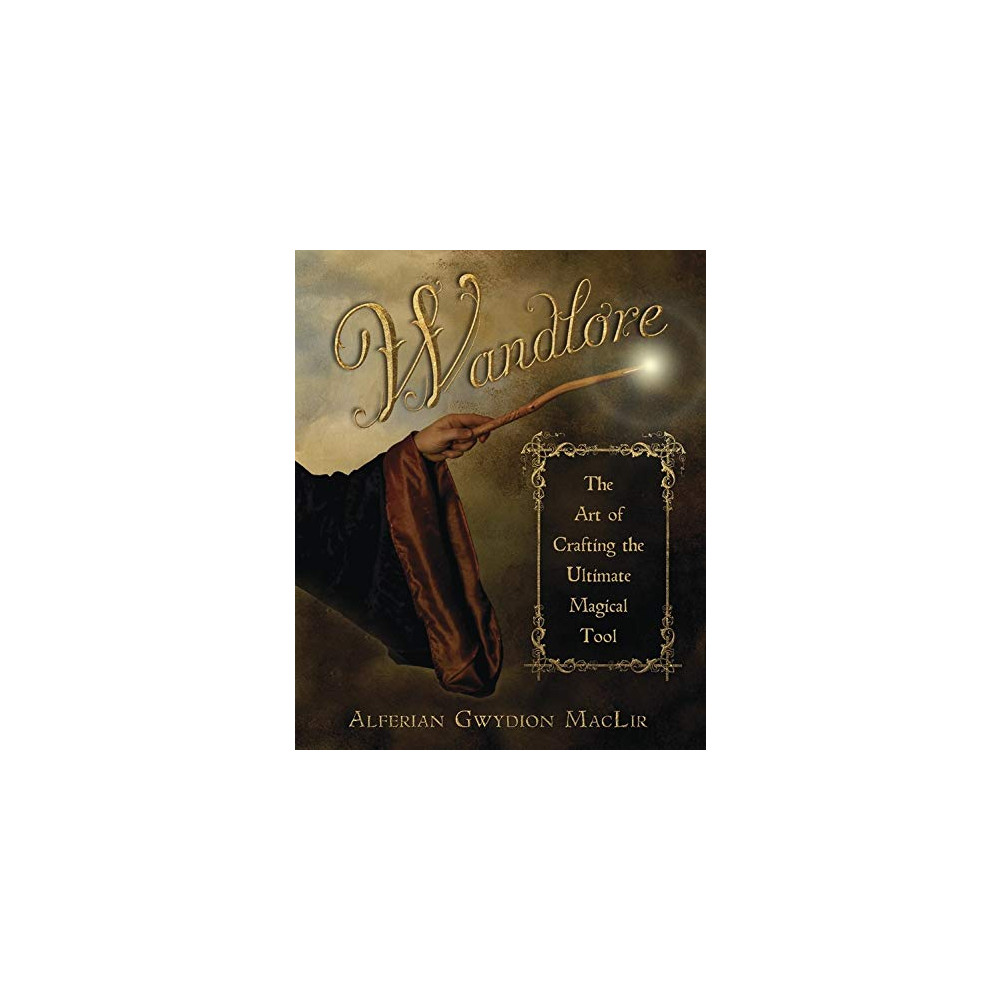 Wandlore: The Art of Crafting the Ultimate Magical Tool (häftad, english) Alferian Gwydion Maclir