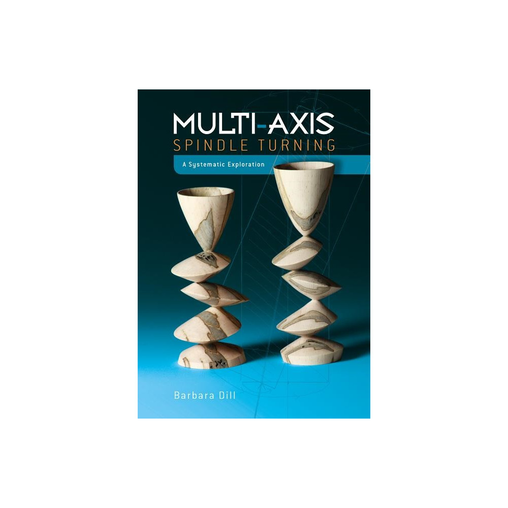 Multi-axis spindle turning - a systematic exploration (inbunden, english) Barbara Dill