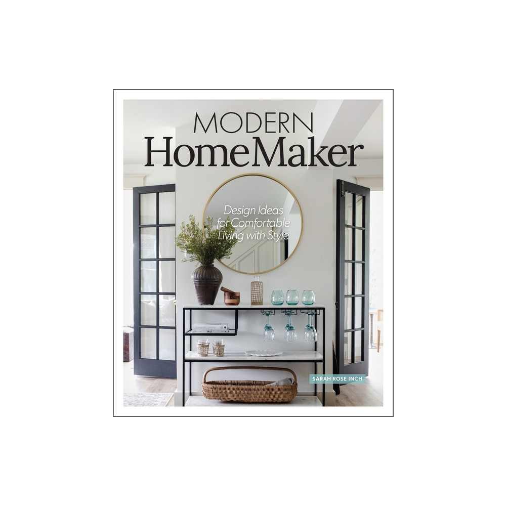 Modern Homemaker : Styling School for Hands-On Homeowners! (inbunden, english) Sara Rose Inch