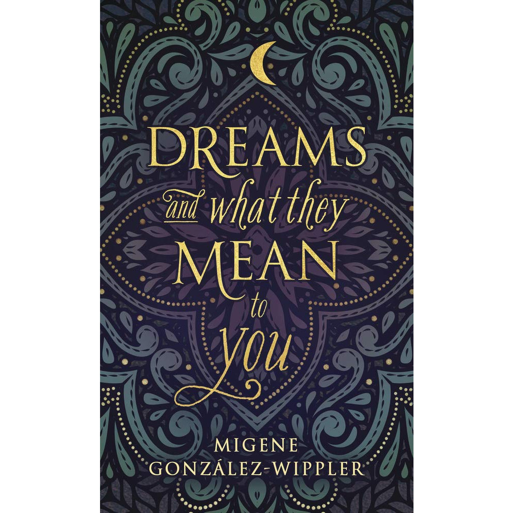 Dreams and What They Mean to You Dreams and What They Mean to You (pocket, english) Migene Gonzlez-Wippler
