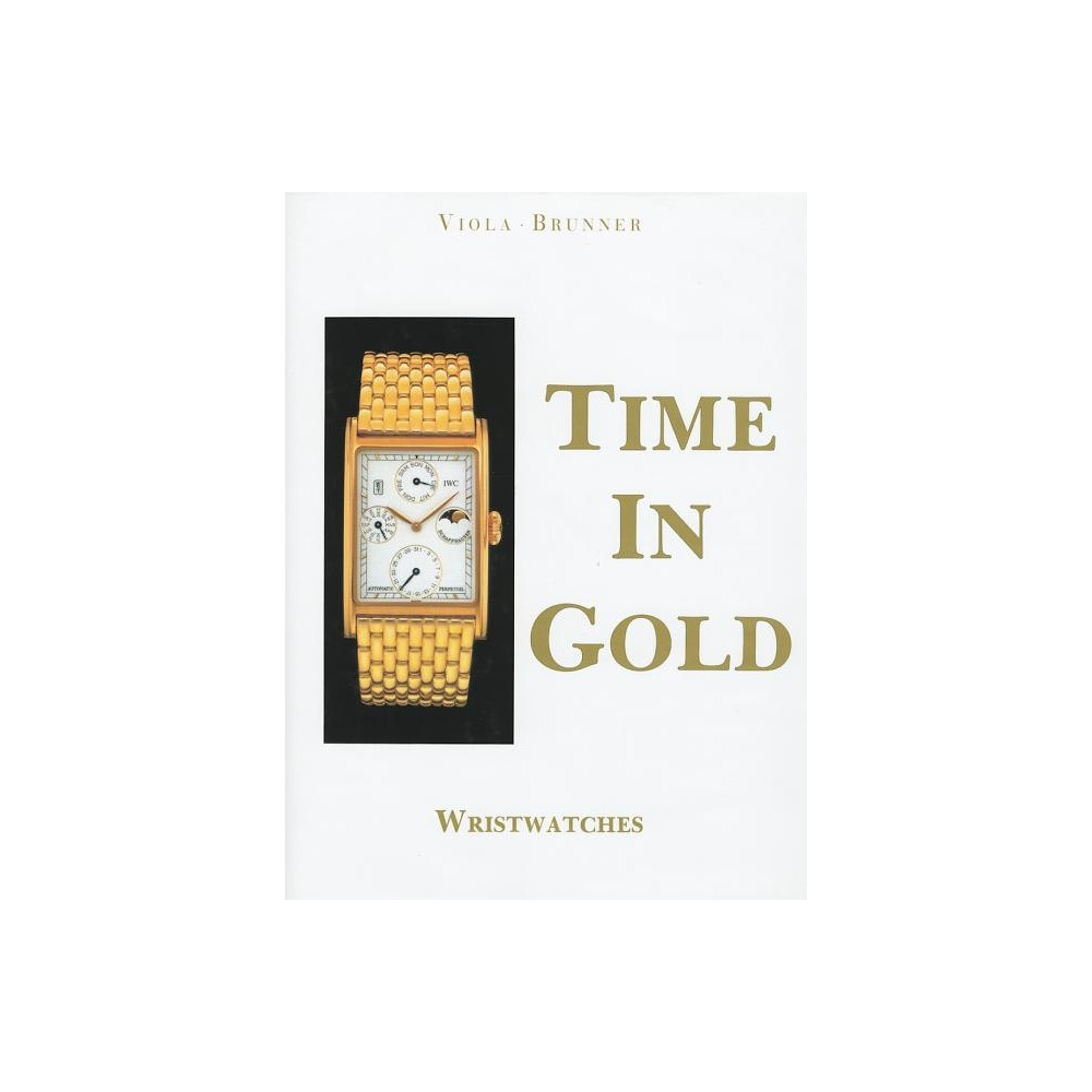 Time In Gold : Wristwatches (inbunden, english) Gerald Viola