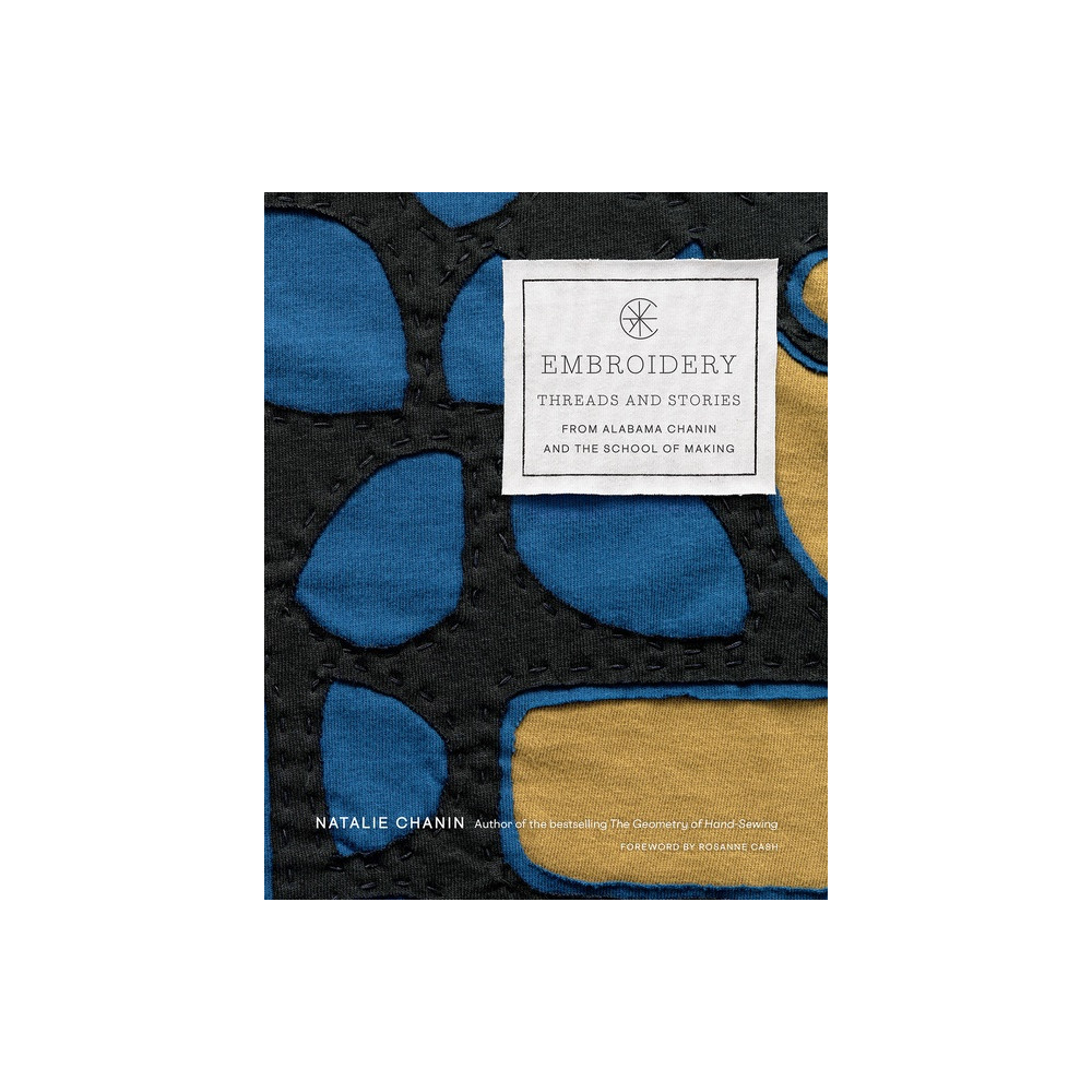 Embroidery: Threads and Stories from Alabama Chanin and The School of Making (inbunden, eng)