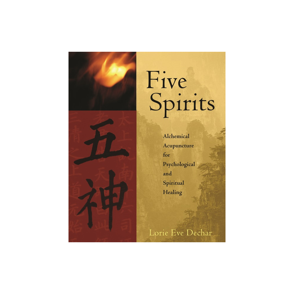 Five Spirits: The Alchemical Mystery At The Heart Of Traditi (häftad, english) Dechar Lorie Eve