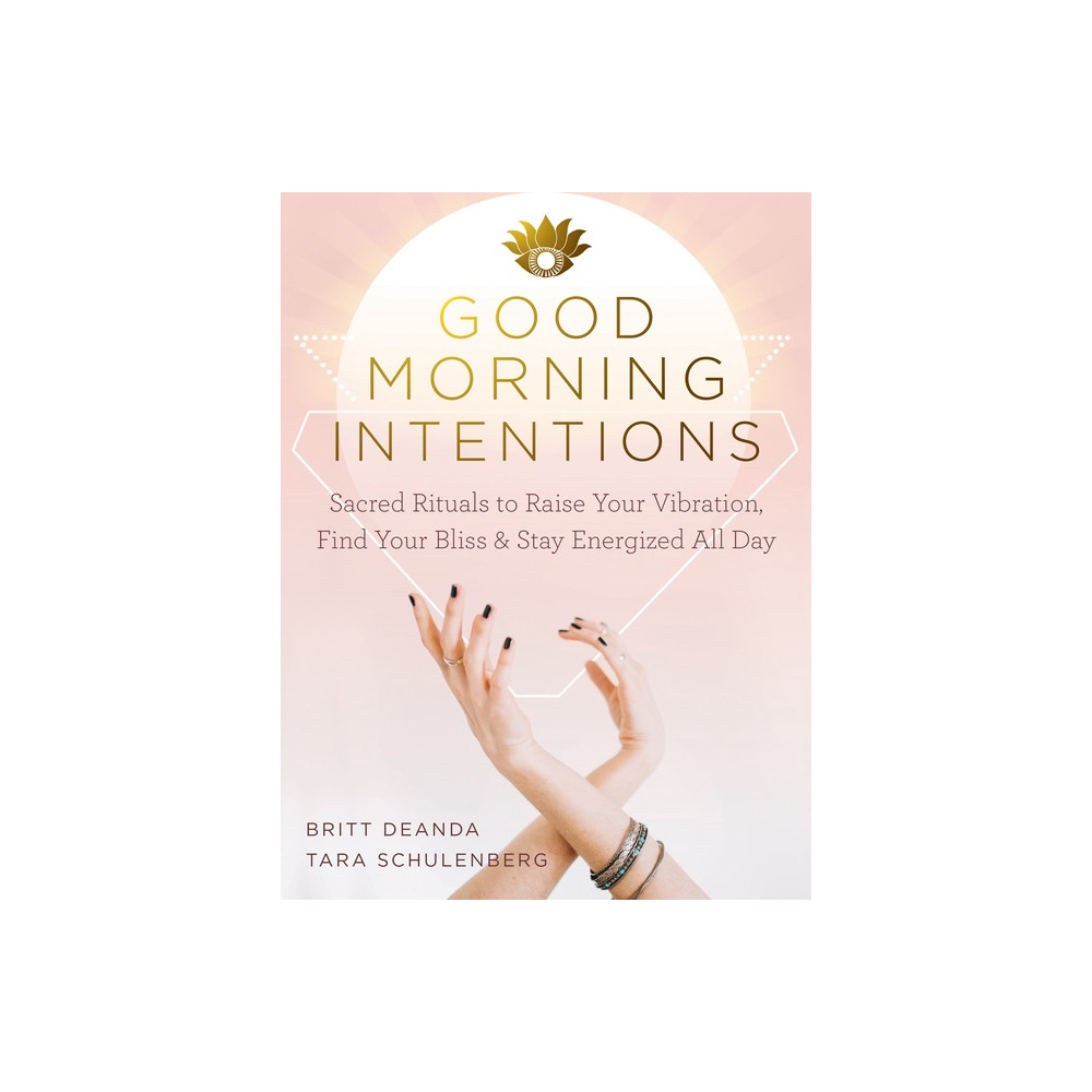 Good Morning Intentions (häftad, english) Britt Deanda and Tara Schulenberg