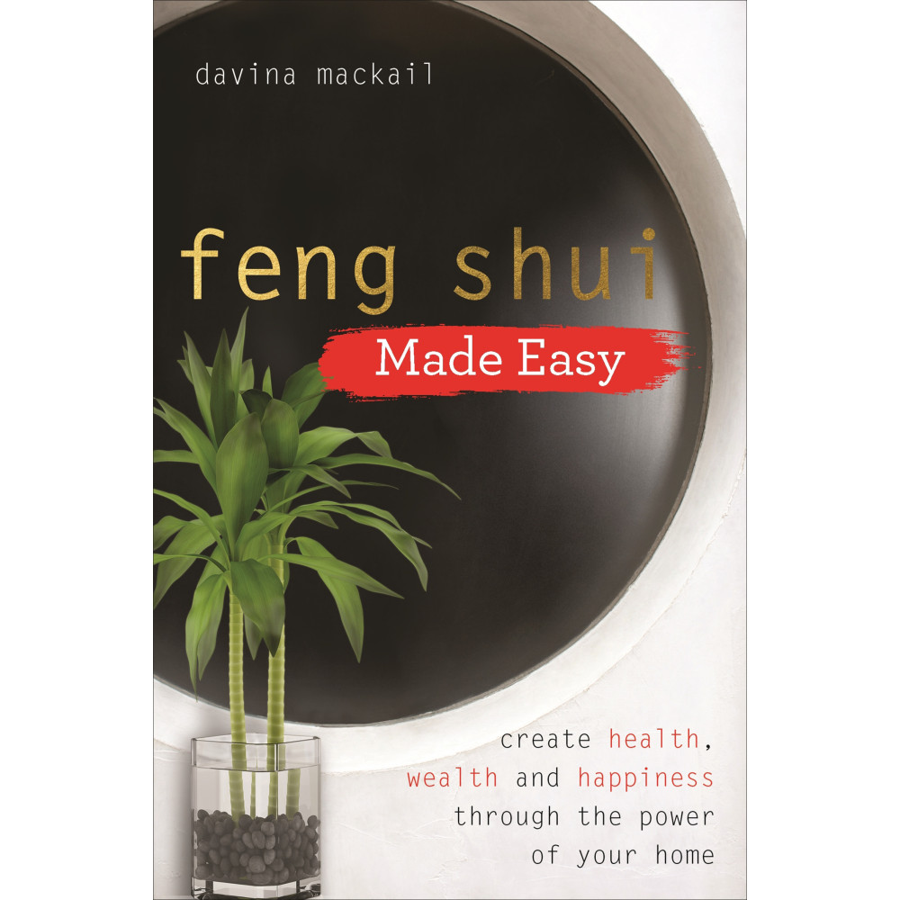 Feng shui made easy - create health, wealth and happiness through the power (häftad, english) . Davina Mackail