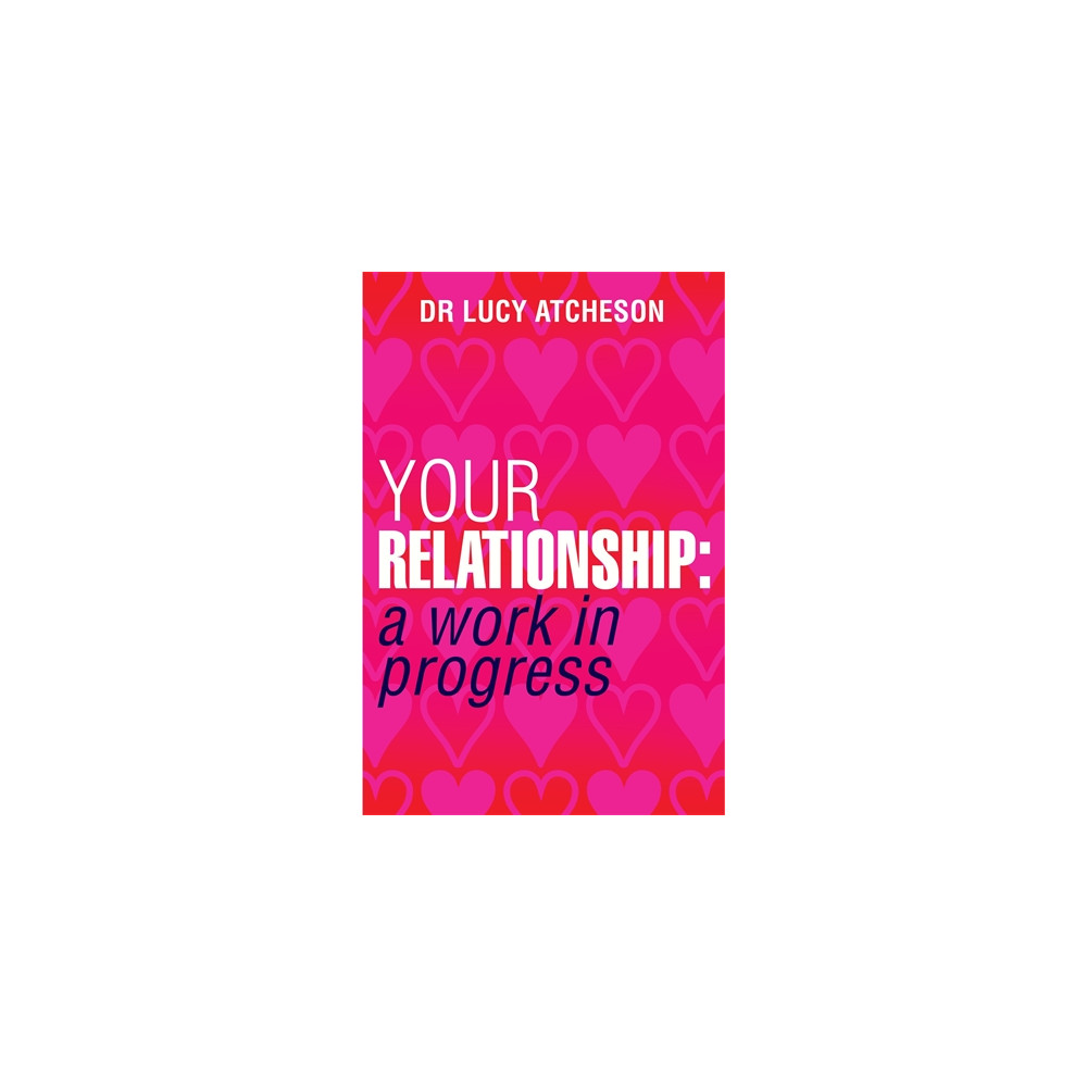 Your relationship - a work in progress (häftad, english) Lucy Atcheson