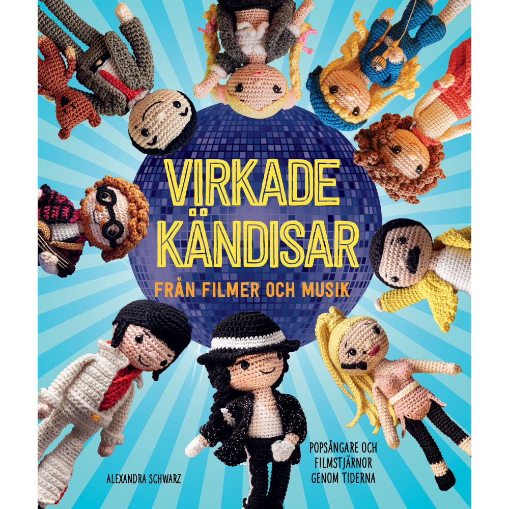 Virkade kändisar från filmer och musik : popsångare och filmstjärnor genom tiderna (inbunden) Alexandra Schwarz