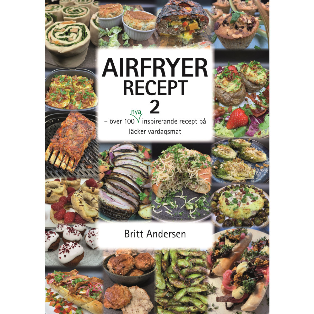 Airfryer recept 2 : över 100 nya inspirerande recept på läcker vardagsmat (häftad) Britt Andersen