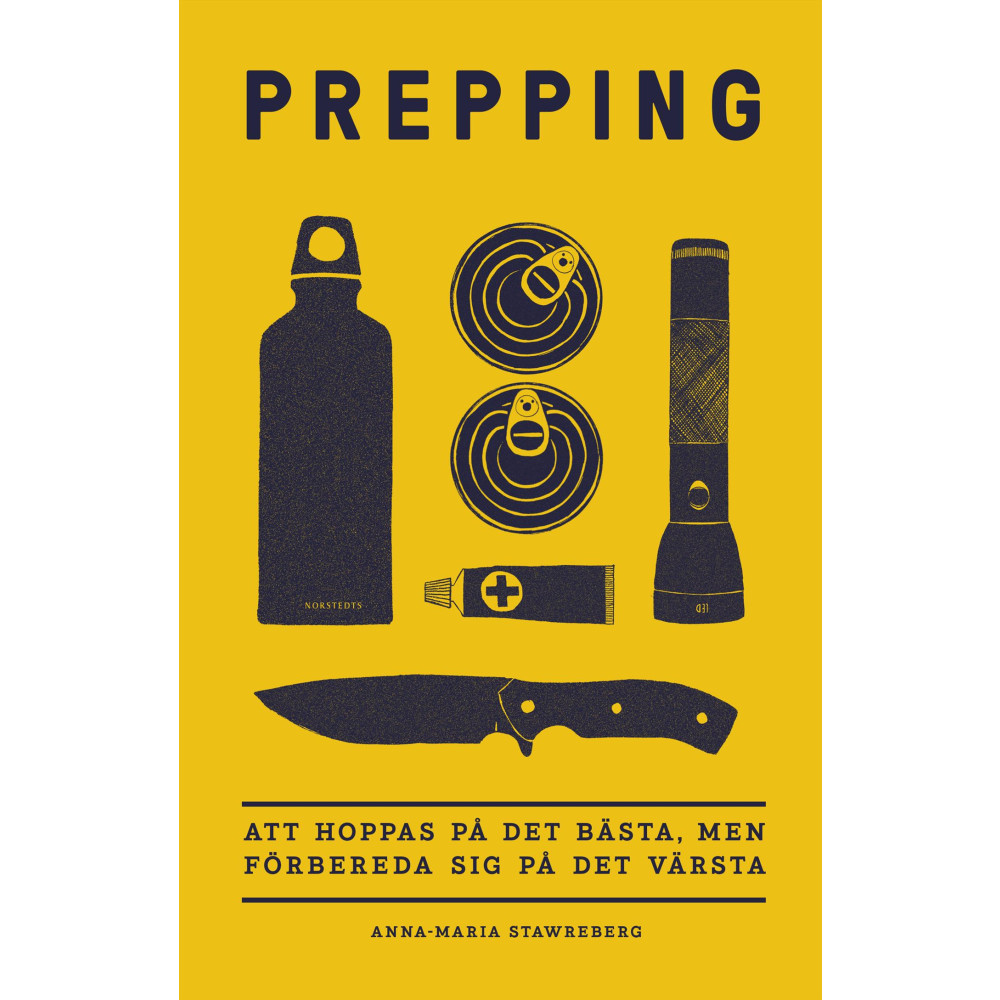 Prepping : att hoppas på det bästa, men förbereda sig på det värsta (bok, flexband) Anna-Maria Stawreberg