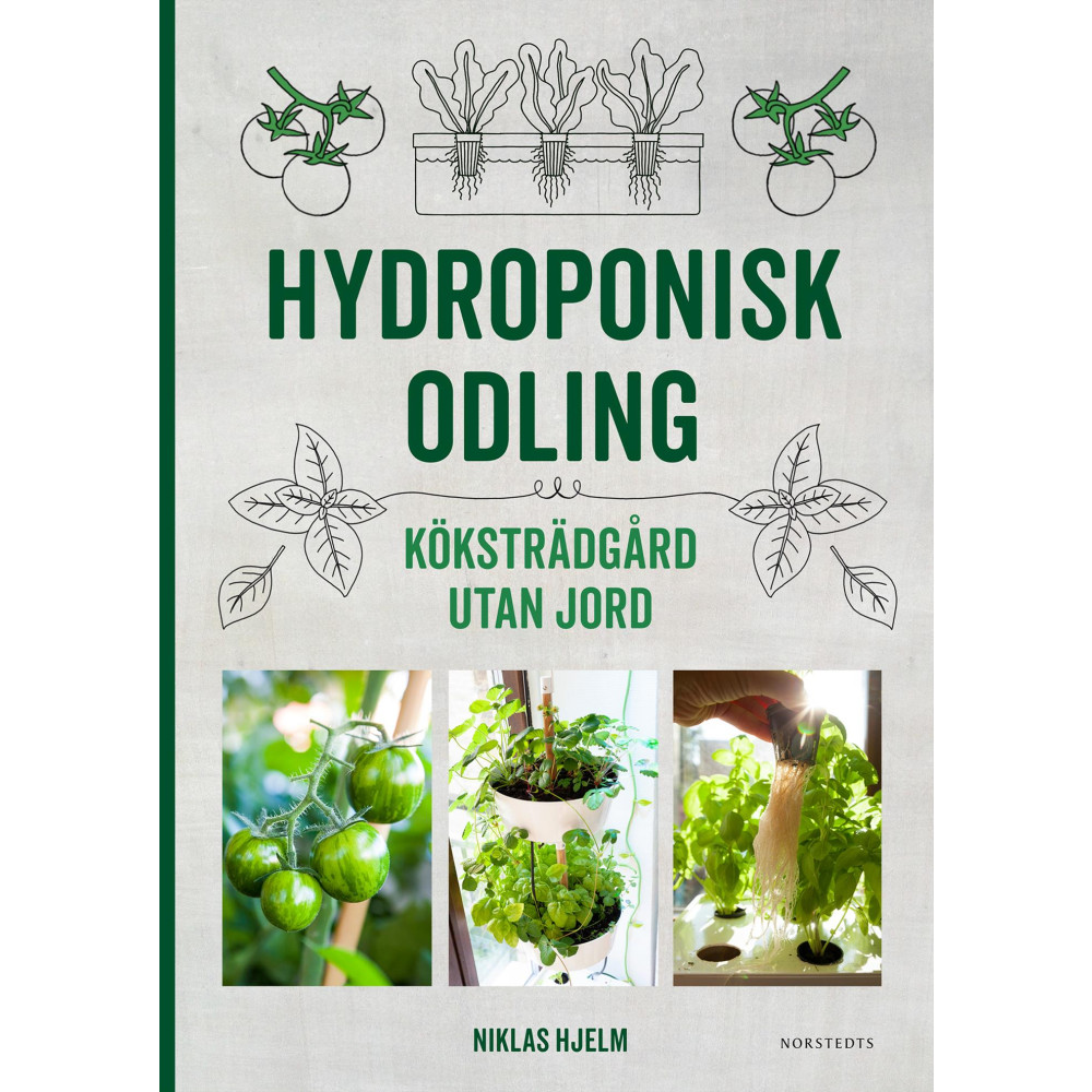 Hydroponisk odling : Köksträdgård utan jord (inbunden) Niklas Hjelm