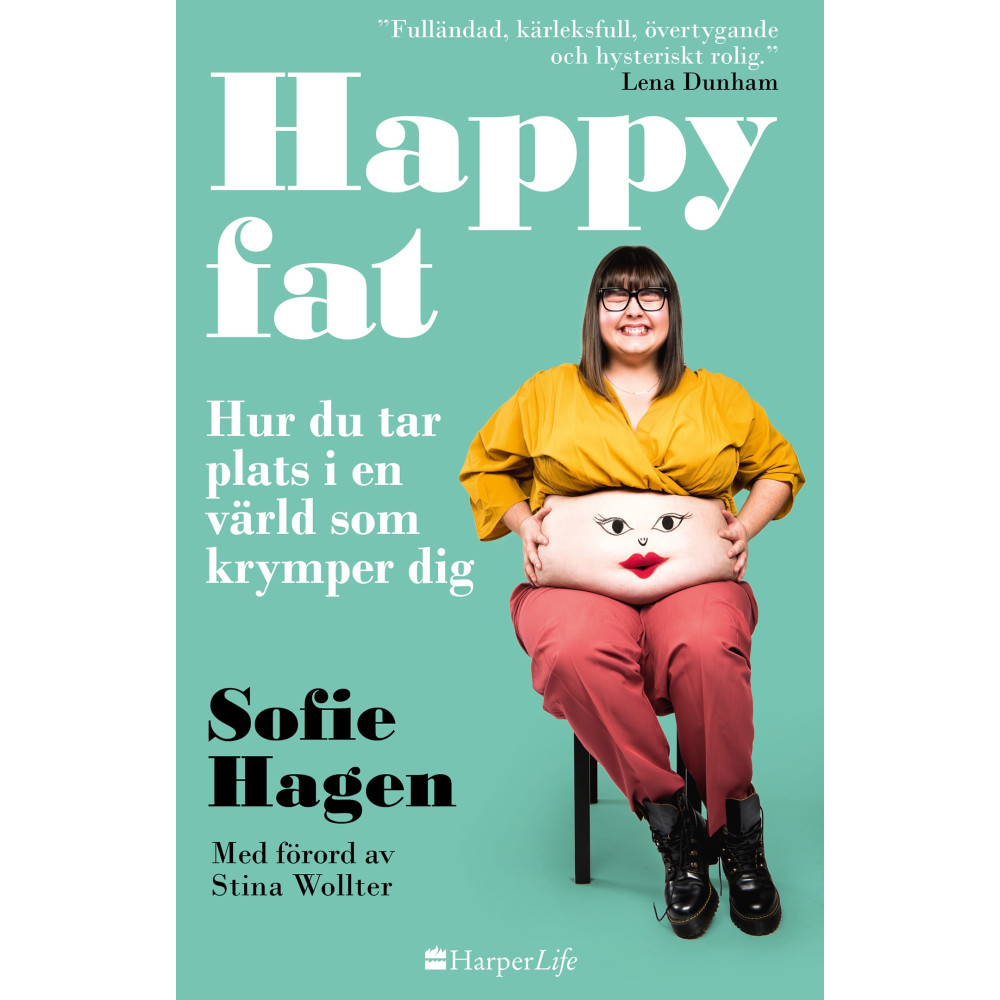 Happy fat : hur du tar plats i en värld som krymper dig (inbunden) Sofie Hagen