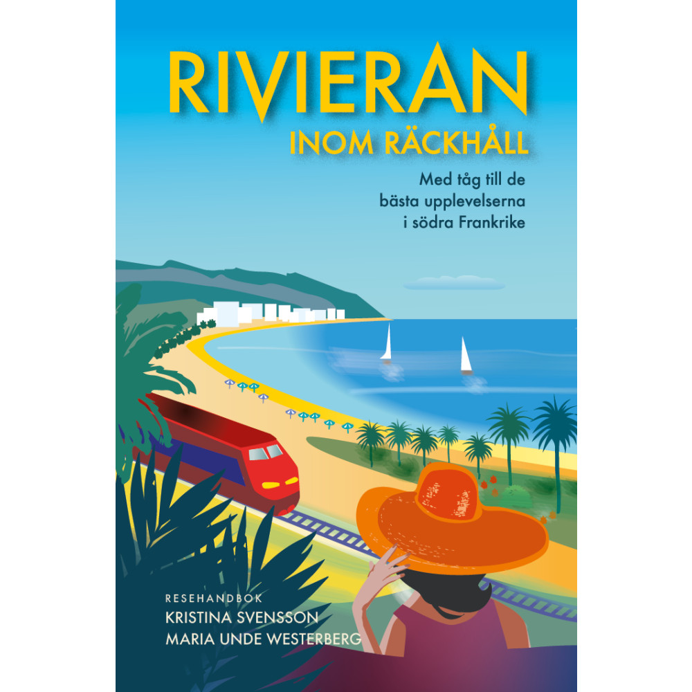 Rivieran inom räckhåll : med tåg till de bästa upplevelserna i södra Frankrike (bok, danskt band) Kristina Svensson