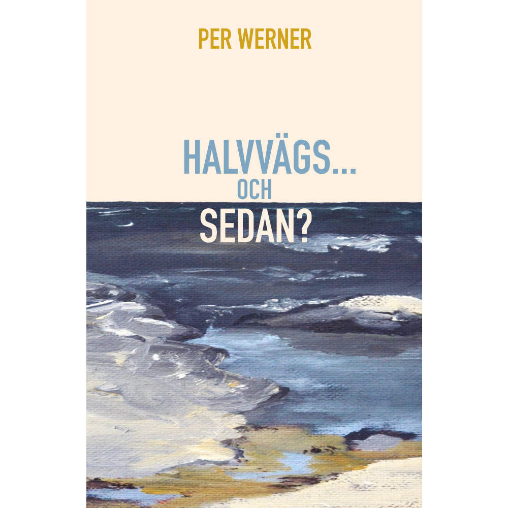 Halvvägs... och sedan? (häftad) Per Werner