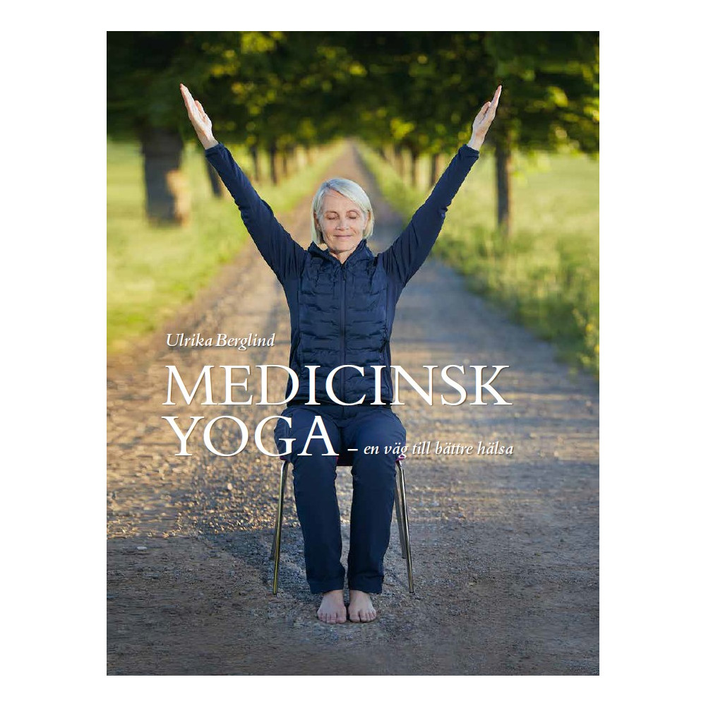 Medicinsk yoga : en väg till bättre hälsa (inbunden) Ulrika Berglind