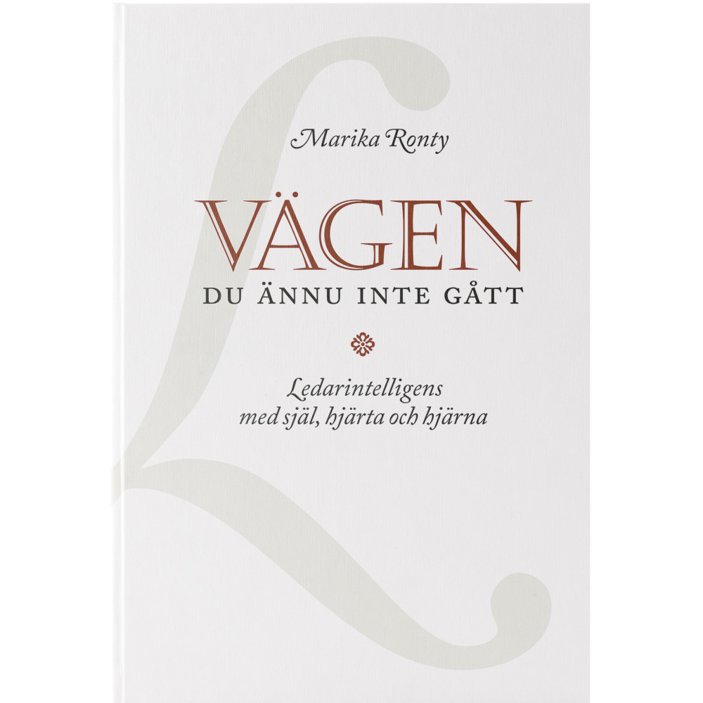 Vägen du ännu inte gått :  ledarintelligens med själ, hjärta och hjärna (inbunden) Marika  Ronty