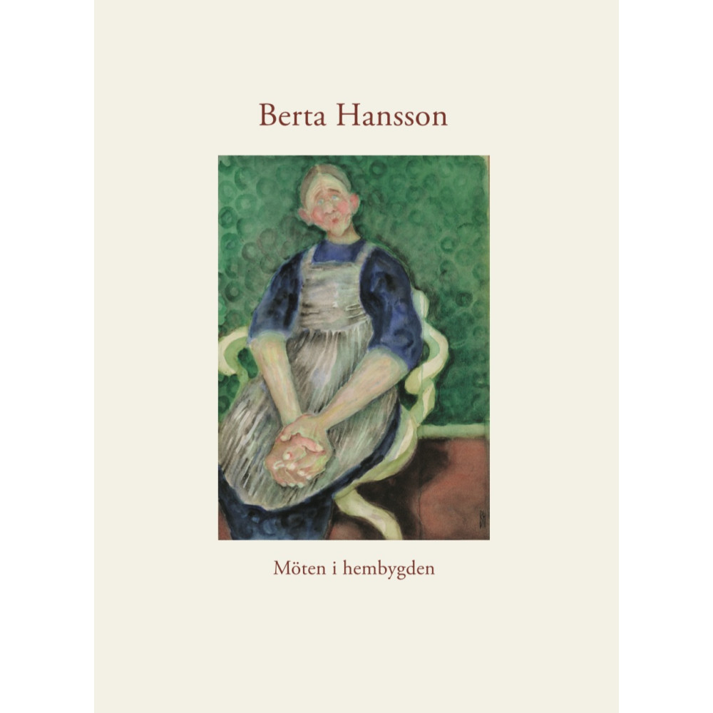Berta Hansson : möten i hembygden (inbunden) Gunilla Carlstedt
