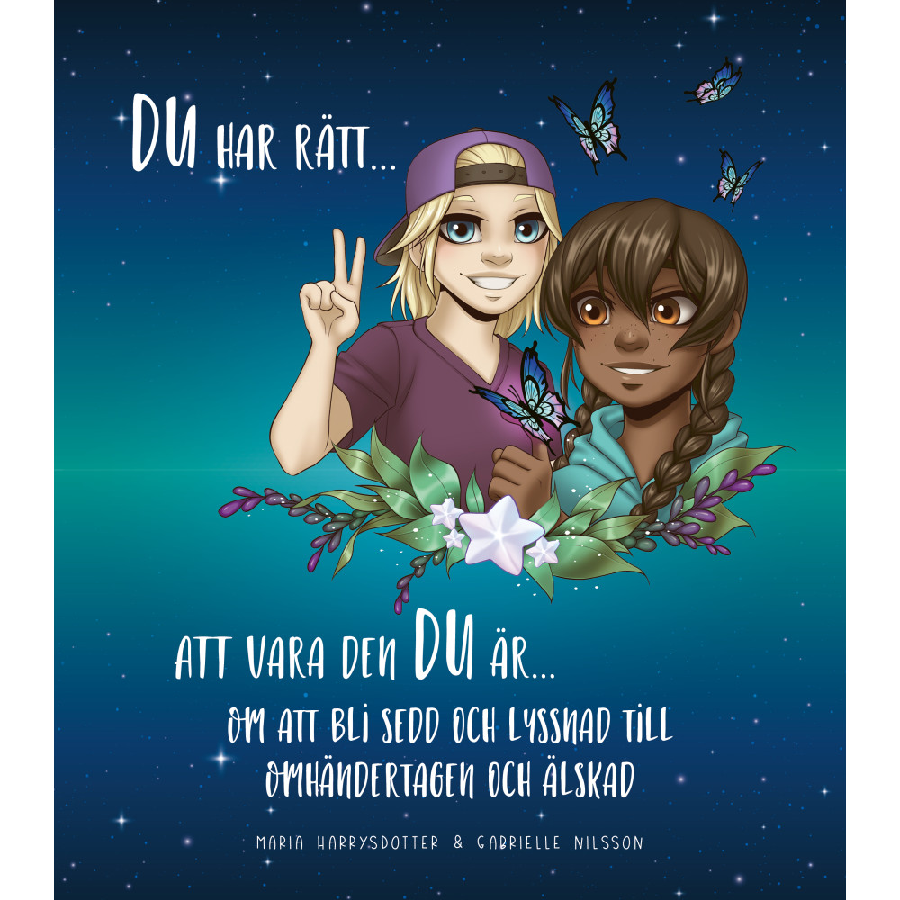 Du har rätt att vara den du är om att bli sedd och lyssnad till, omhändertagen och älskad (inbunden) Maria Harrysdotter