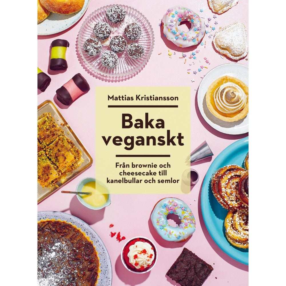 Baka veganskt : från brownie och cheesecake till kanelbullar och semlor (inbunden) Mattias Kristiansson