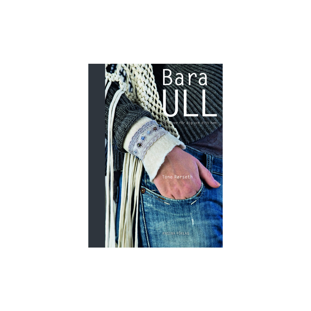 Bara ull - 75 idéer för dig och ditt hem (inbunden) Pagina Förlags