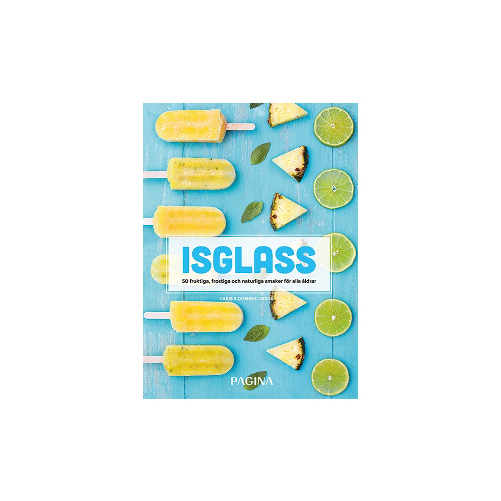 Isglass : 50 fruktiga, frostiga och naturliga smaker för alla åldrar (inbunden) Karis Gesua