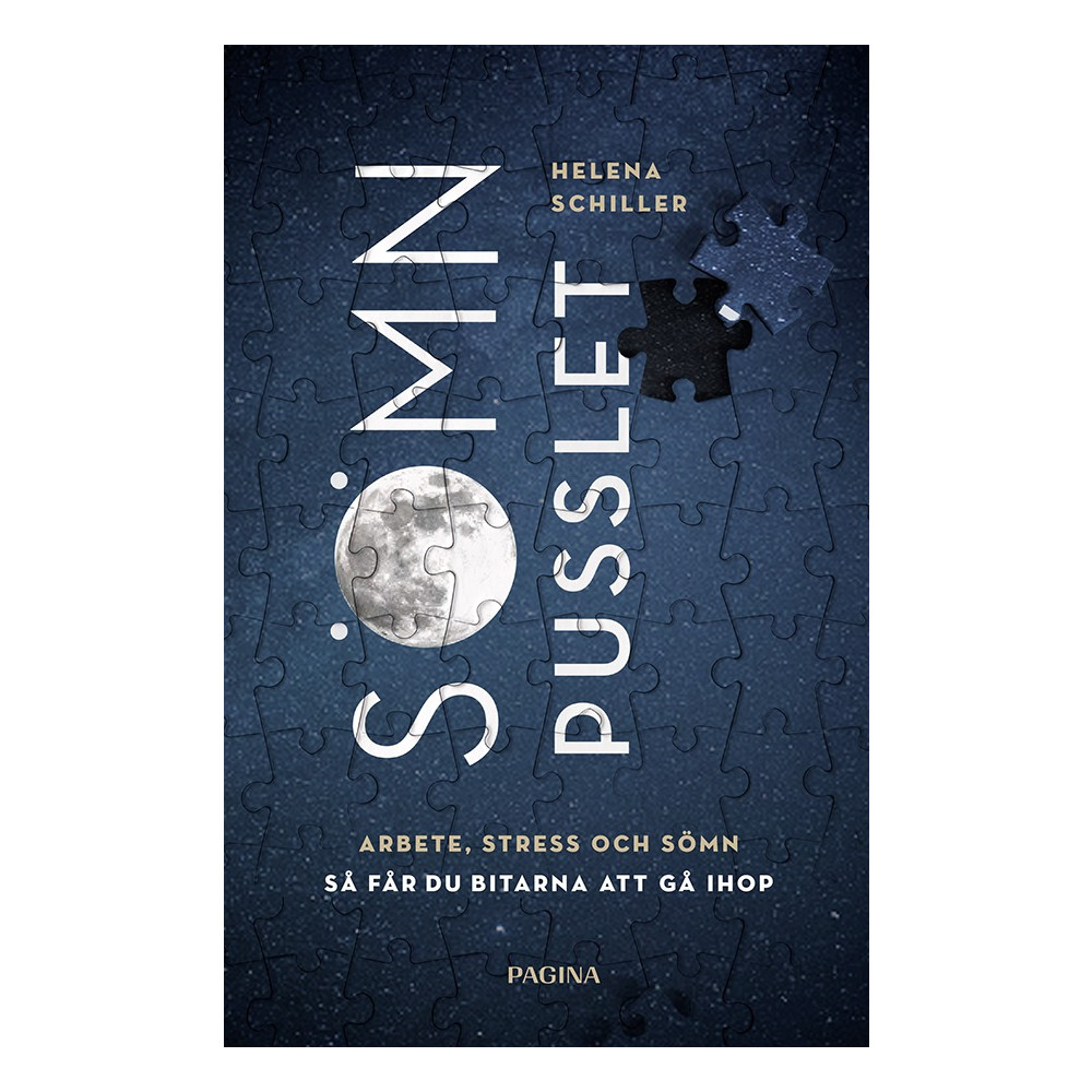 Sömnpusslet : arbete, stress och sömn - så får du bitarna att gå ihop (inbunden) Helena Schiller