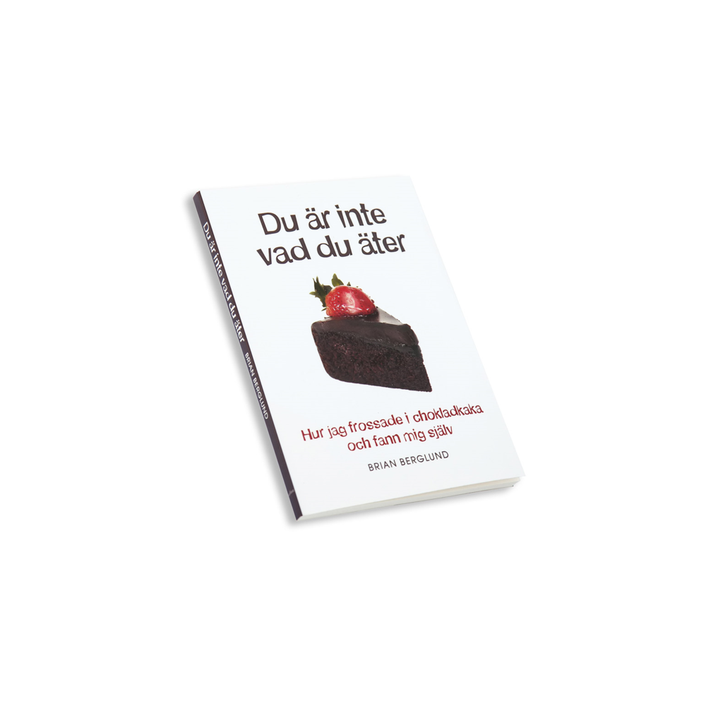 Du är inte vad du äter : hur jag frossade i chokladkaka och fann mig själv (bok, danskt band) Brian Berglund
