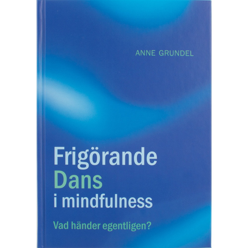 Frigörande dans i mindfulness : vad händer egentligen? (bok, kartonnage) Anne Grundel