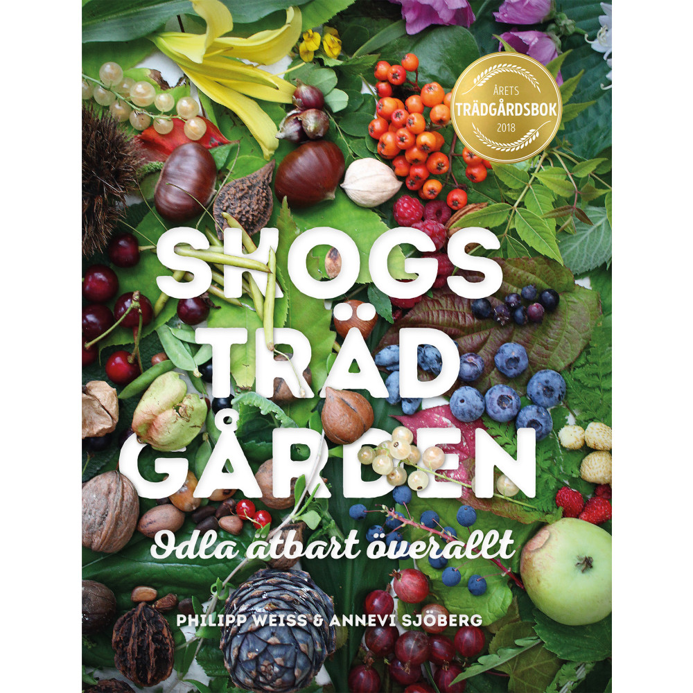 Skogsträdgården : odla ätbart överallt (inbunden) Philipp Weiss