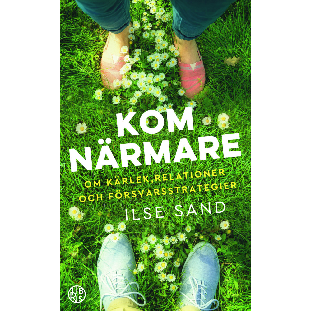 Kom närmare : Om kärlek, relationer och försvarsstrategier (pocket)