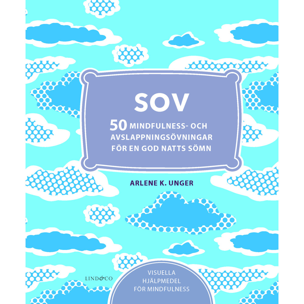 Sov - 50 mindfulness- och avslappningsövningar för en god natts sömn (inbunden) Arlene K. Unger
