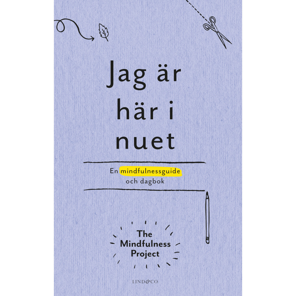 Jag är här i nuet : en kreativ vägledning och dagbok i mindfulness (bok, kartonnage) The Mindfulness Project,
