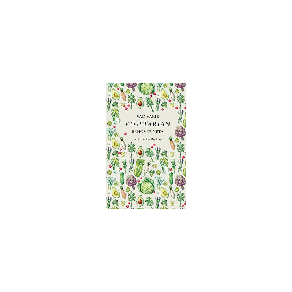 Vad varje vegetarian behöver veta (pocket) Katherine McGuire